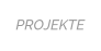 PROJEKTE